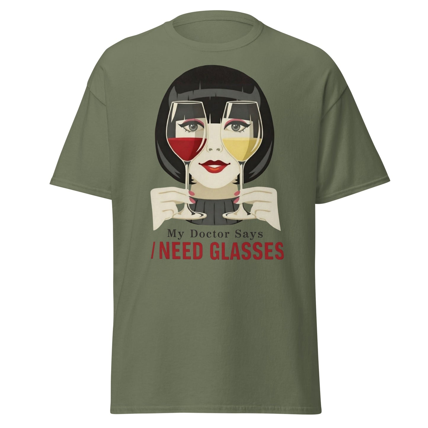 Funny Wine T-Shirt - My Doctor Says I Need Glasses Tee - Military Green - T-Shirts Online