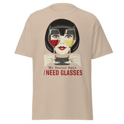 Funny Wine T-Shirt - My Doctor Says I Need Glasses Tee - Sand - T-Shirts Online