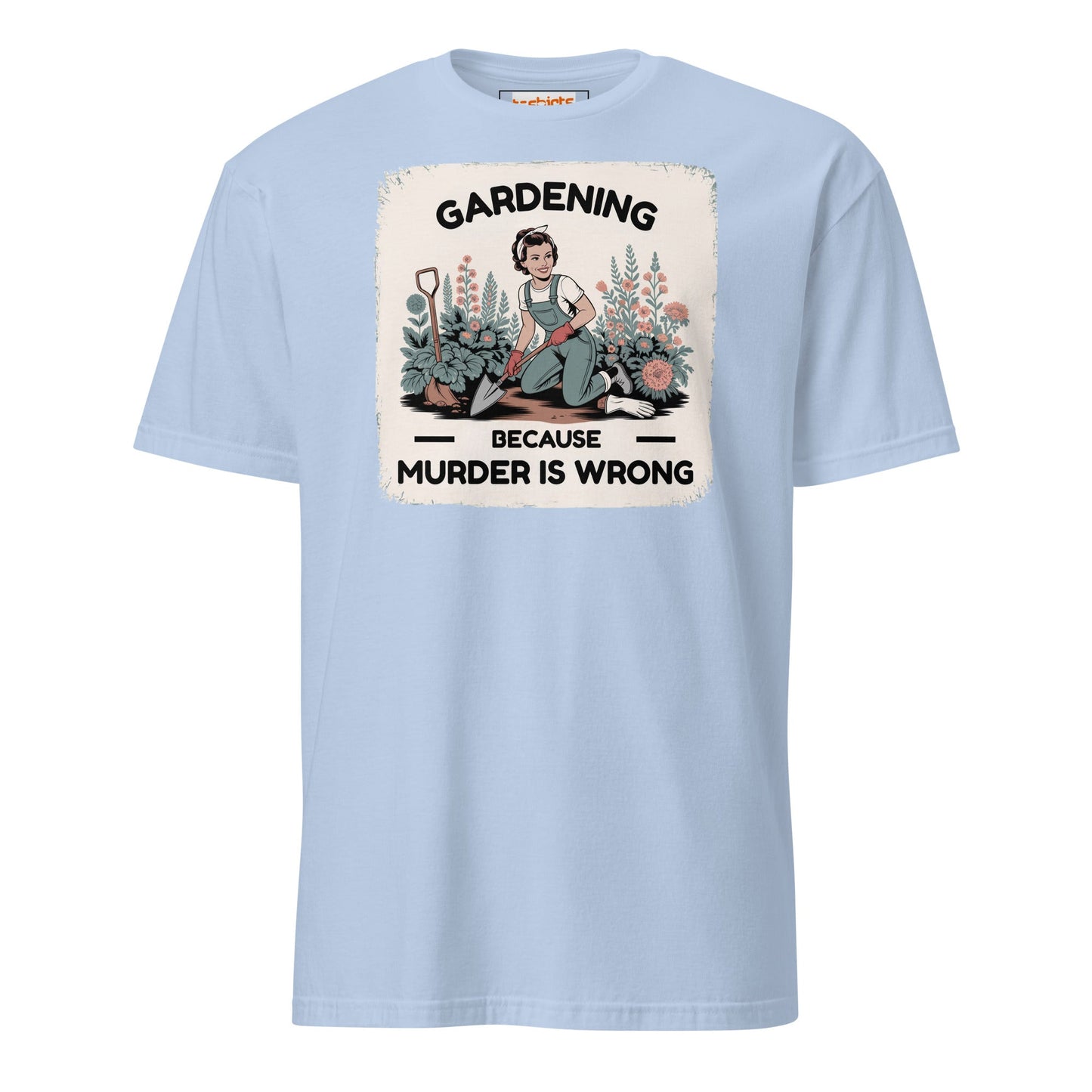 Gardening Because Murder is Wrong T-Shirt - Light Blue - T-Shirts Online