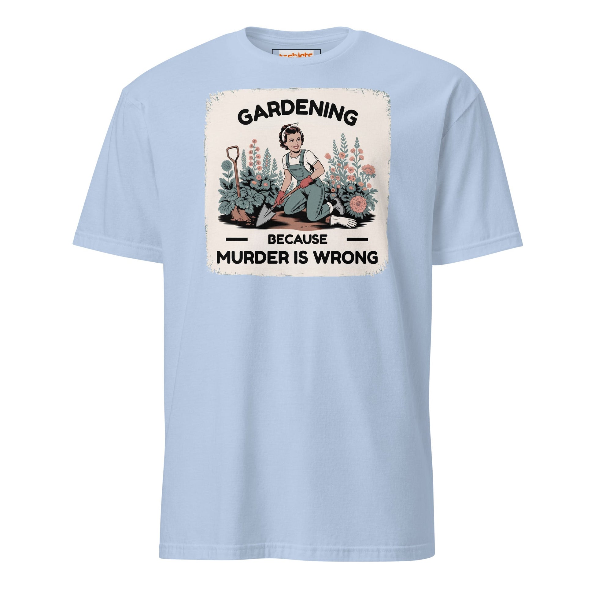 Gardening Because Murder is Wrong T-Shirt - Light Blue - T-Shirts Online