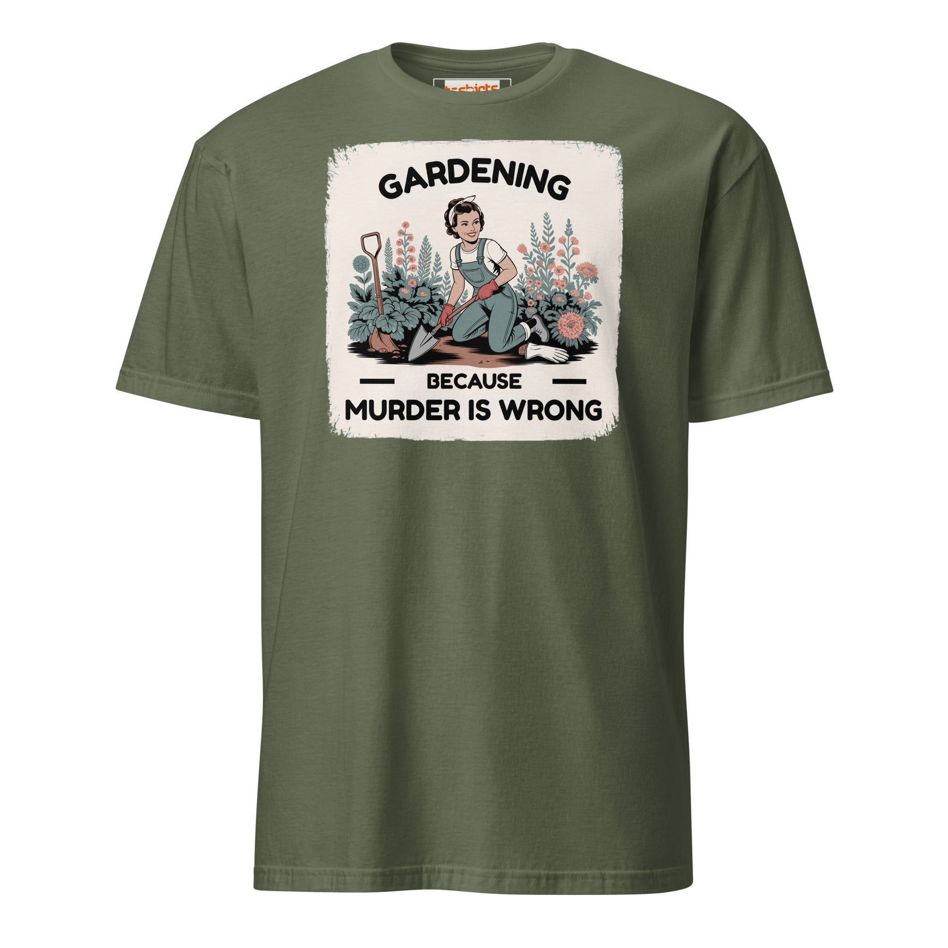 Gardening Because Murder is Wrong T-Shirt - Military Green - T-Shirts Online