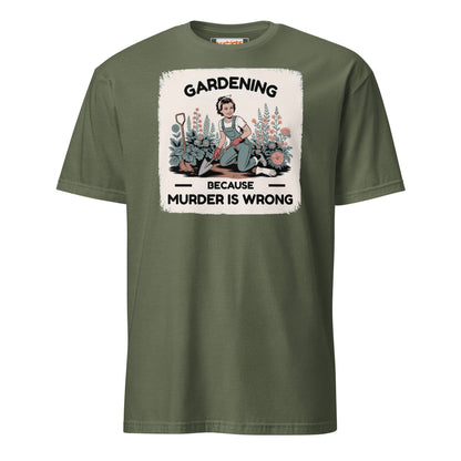 Gardening Because Murder is Wrong T-Shirt - Military Green - T-Shirts Online