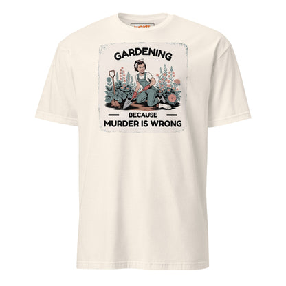 Gardening Because Murder is Wrong T-Shirt - Natural - T-Shirts Online