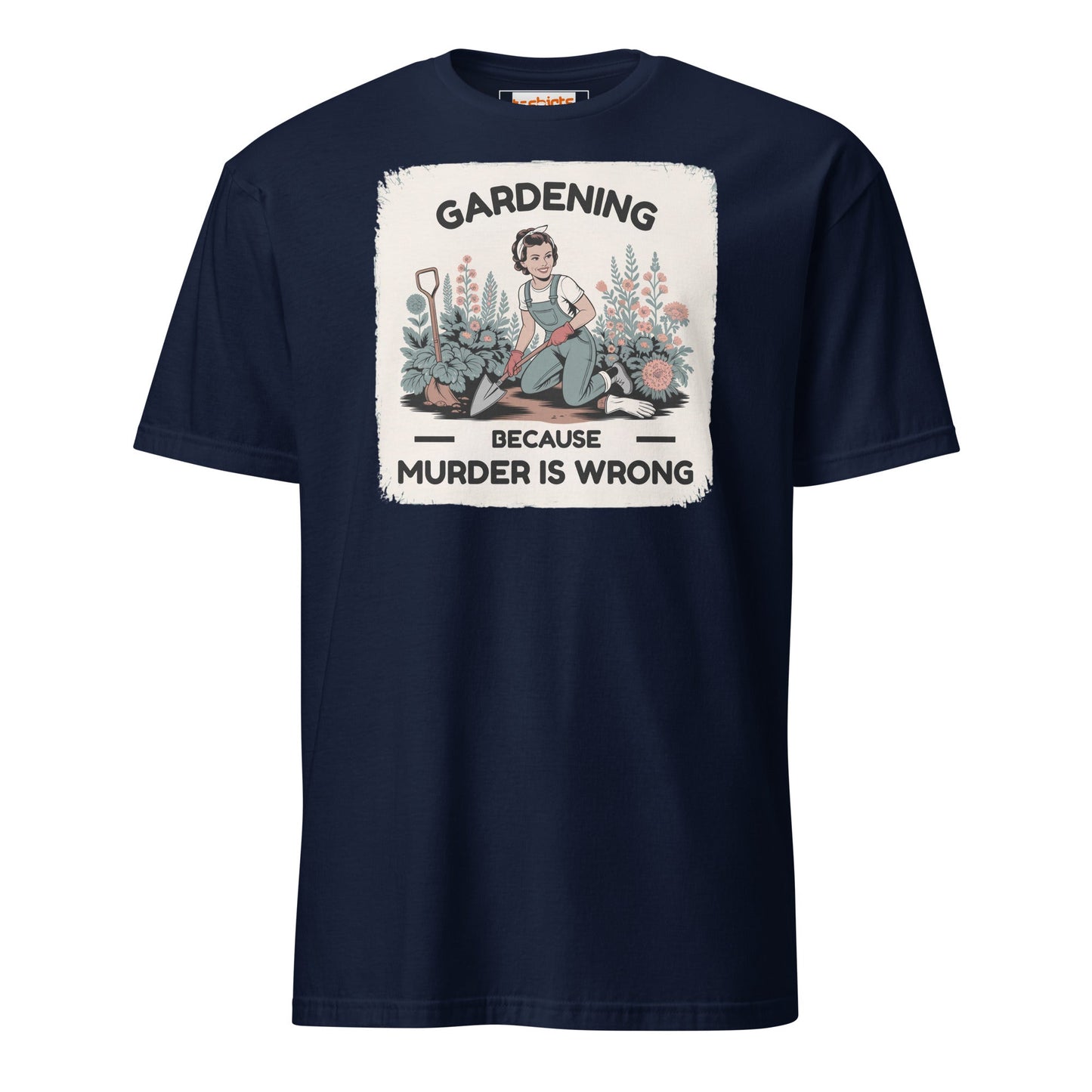 Gardening Because Murder is Wrong T-Shirt - Navy - T-Shirts Online