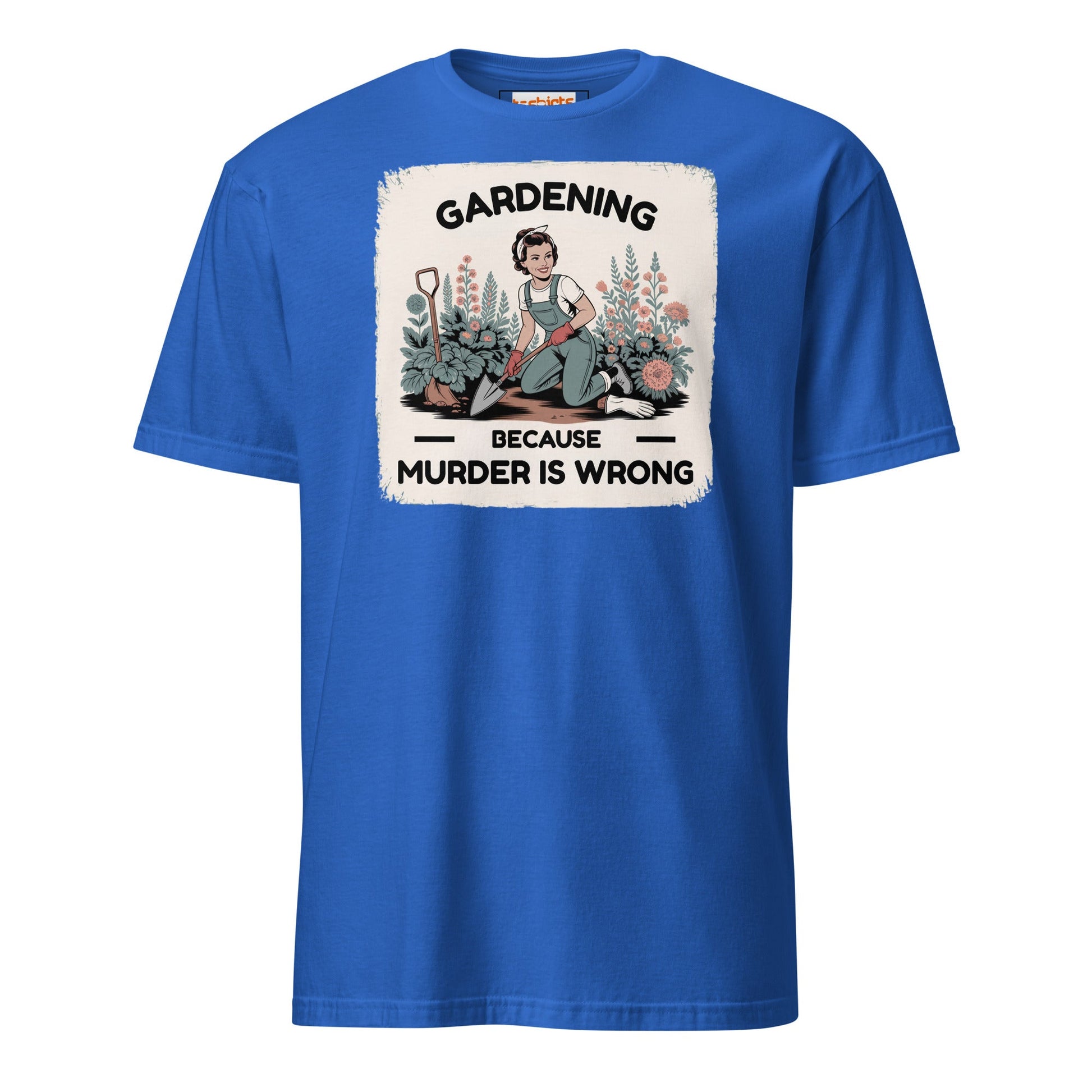 Gardening Because Murder is Wrong T-Shirt - Royal - T-Shirts Online