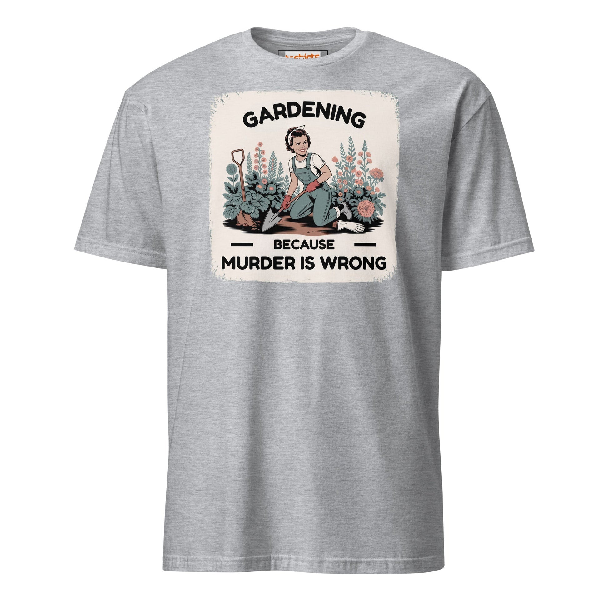 Gardening Because Murder is Wrong T-Shirt - Sport Grey - T-Shirts Online