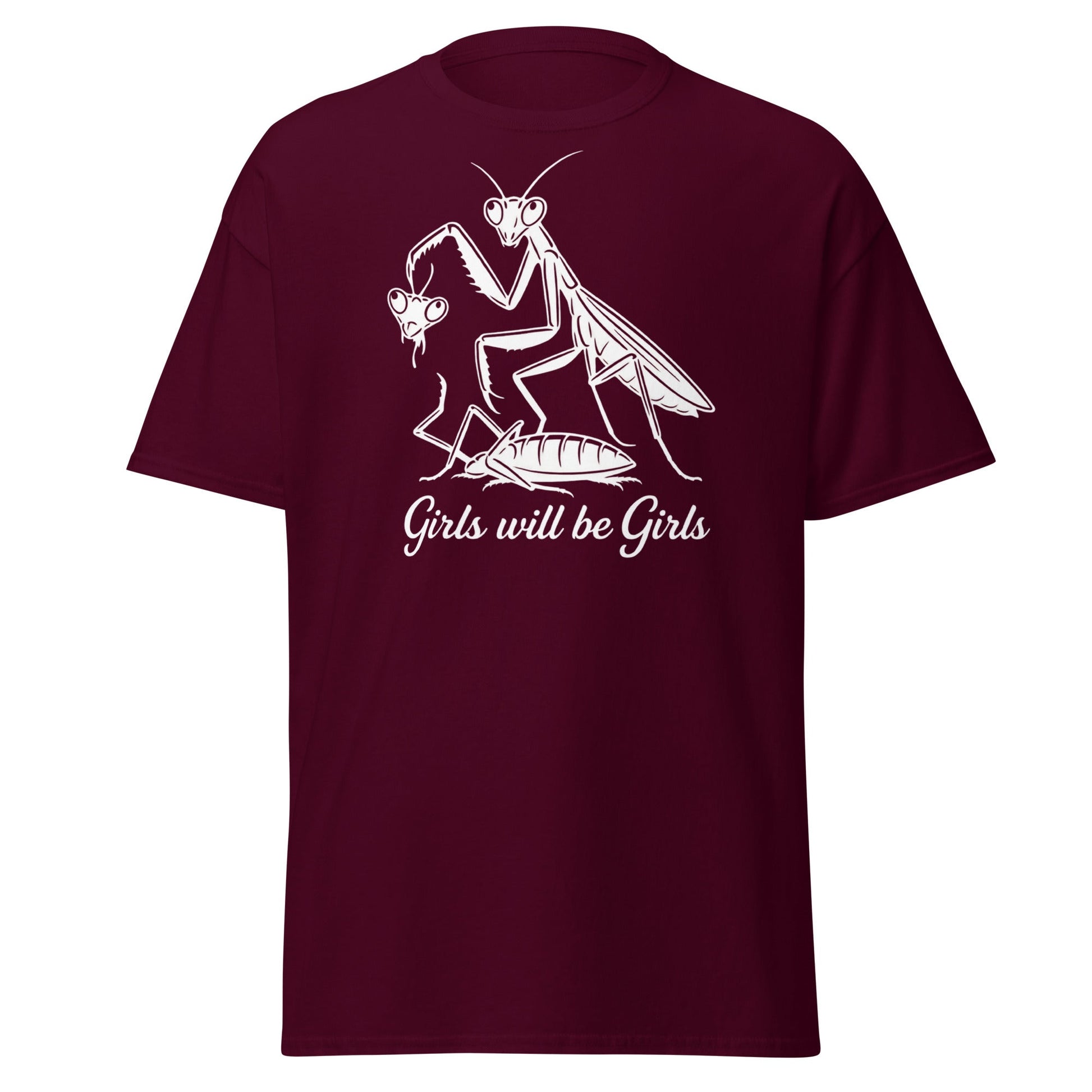 Girls Will Be Girls Praying Mantis T-Shirt - Funny Dark Humor - Maroon - T-Shirts Online