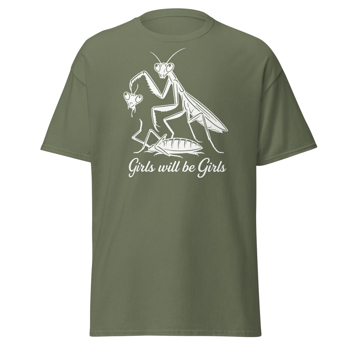 Girls Will Be Girls Praying Mantis T-Shirt - Funny Dark Humor - Military Green - T-Shirts Online