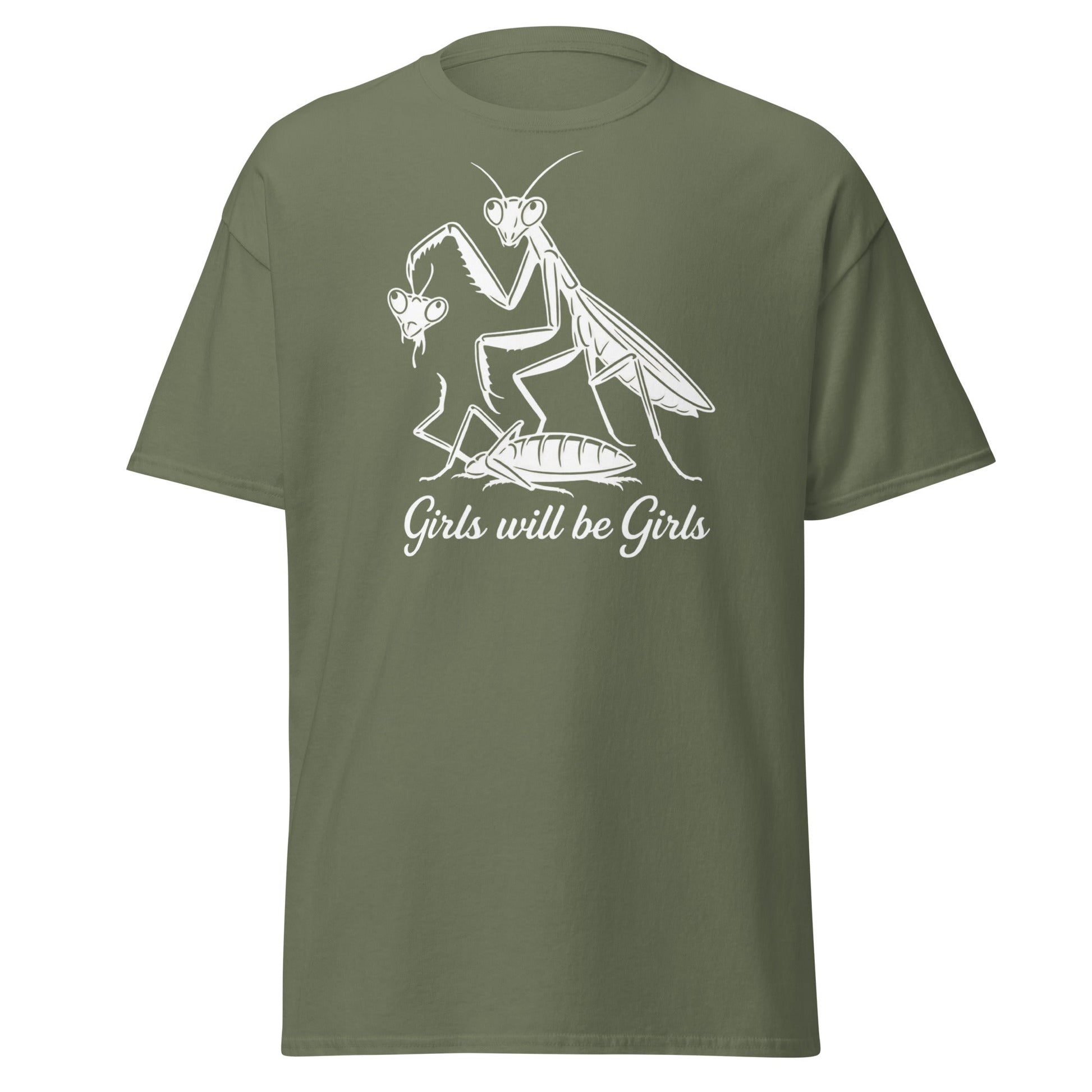 Girls Will Be Girls Praying Mantis T-Shirt - Funny Dark Humor - Military Green - T-Shirts Online