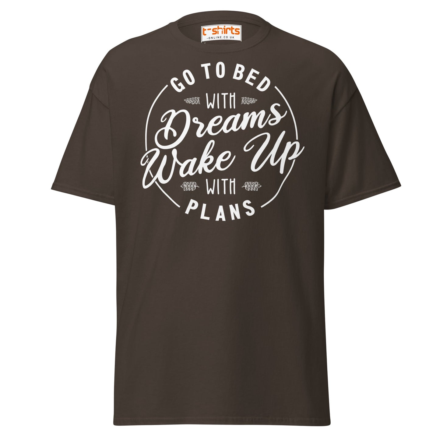 Go To Bed With Dreams T-Shirt – Motivational Quote Tee - Dark Chocolate - T-Shirts Online
