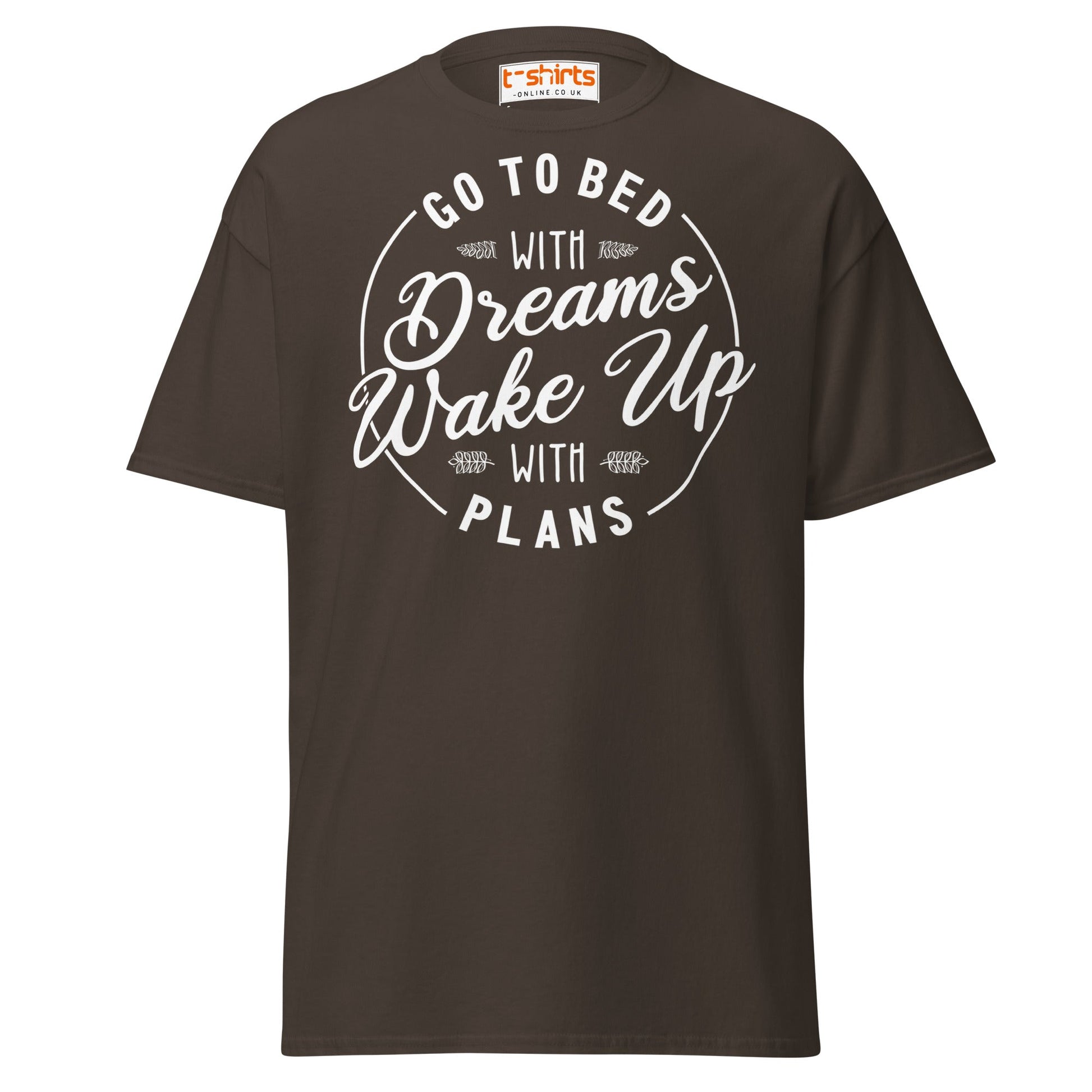 Go To Bed With Dreams T-Shirt – Motivational Quote Tee - Dark Chocolate - T-Shirts Online
