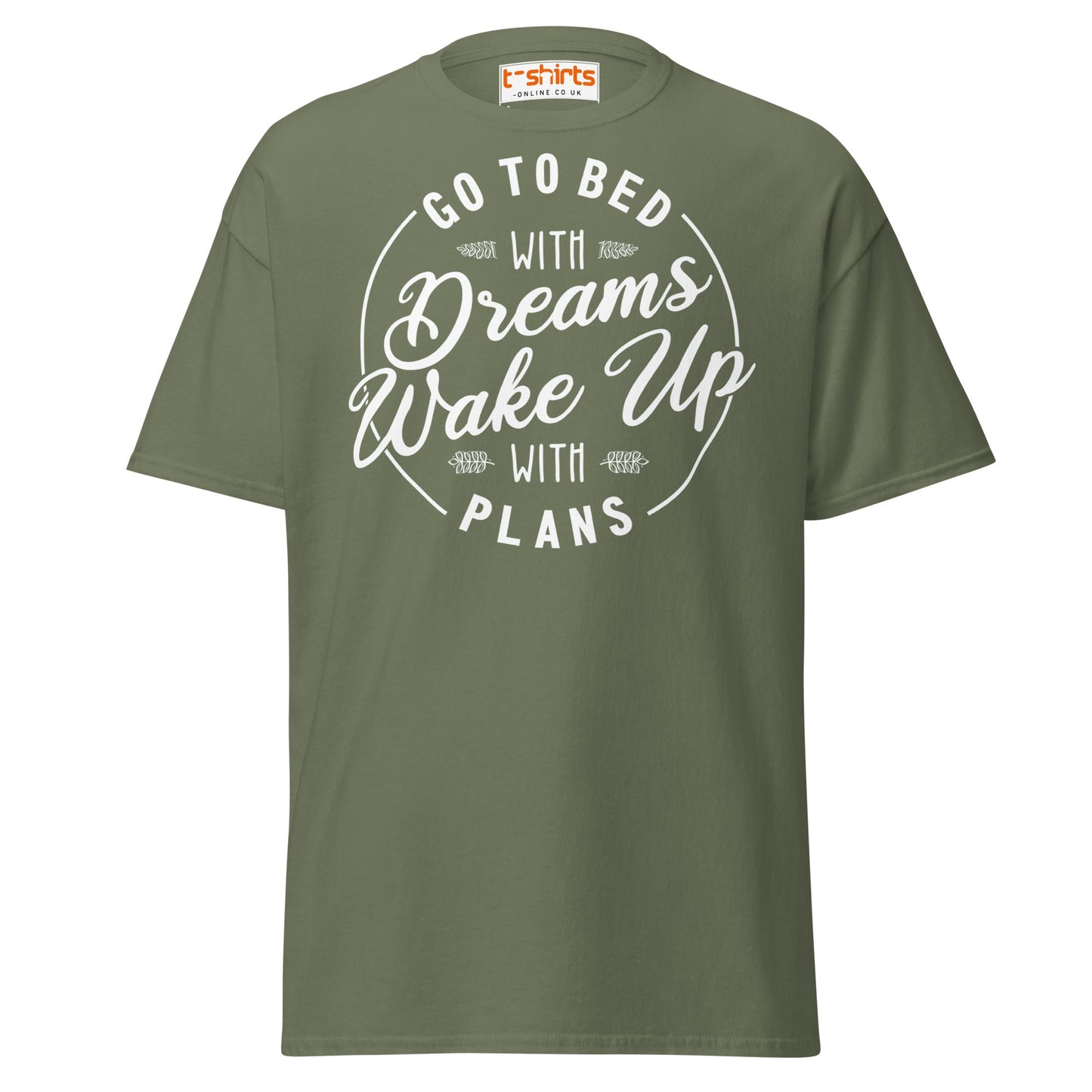Go To Bed With Dreams T-Shirt – Motivational Quote Tee - Military Green - T-Shirts Online