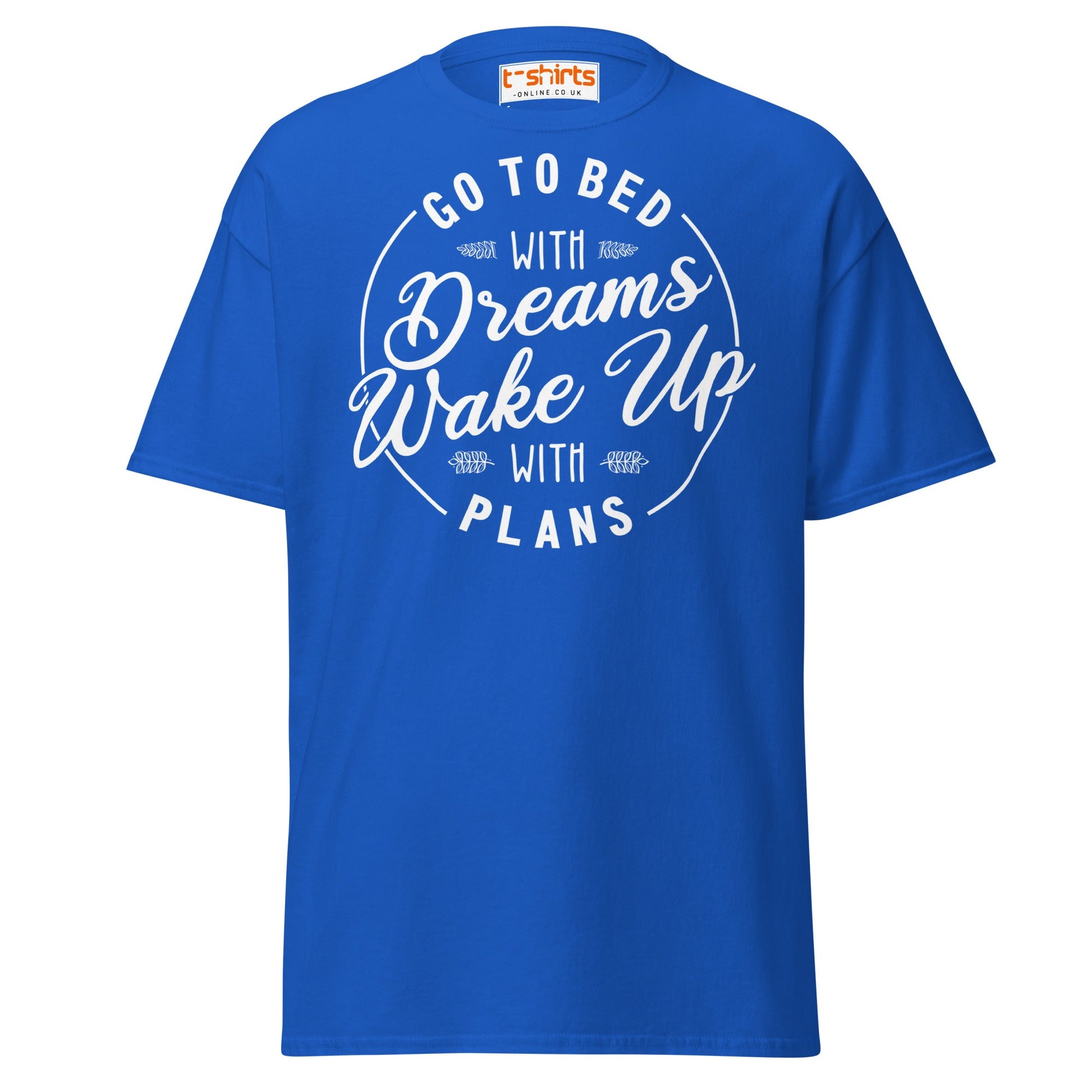 Go To Bed With Dreams T-Shirt – Motivational Quote Tee - Royal - T-Shirts Online