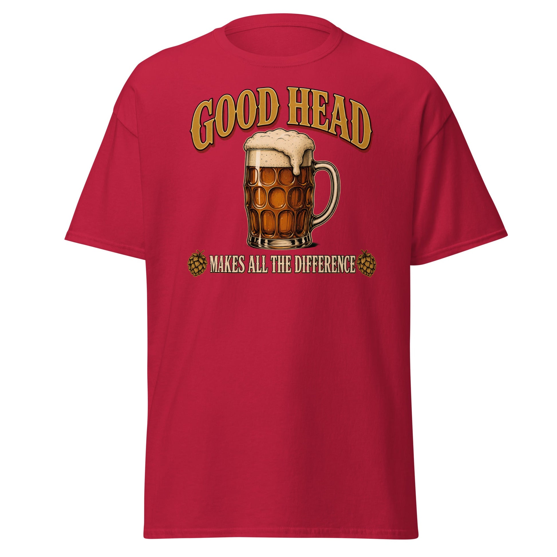 Good Head Makes All the Difference Beer T-Shirt - Cardinal - T-Shirts Online