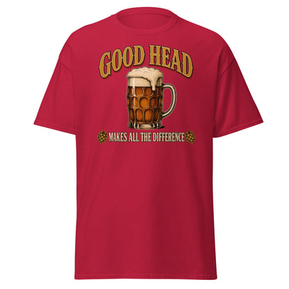Good Head Makes All the Difference Beer T-Shirt - Cardinal - T-Shirts Online