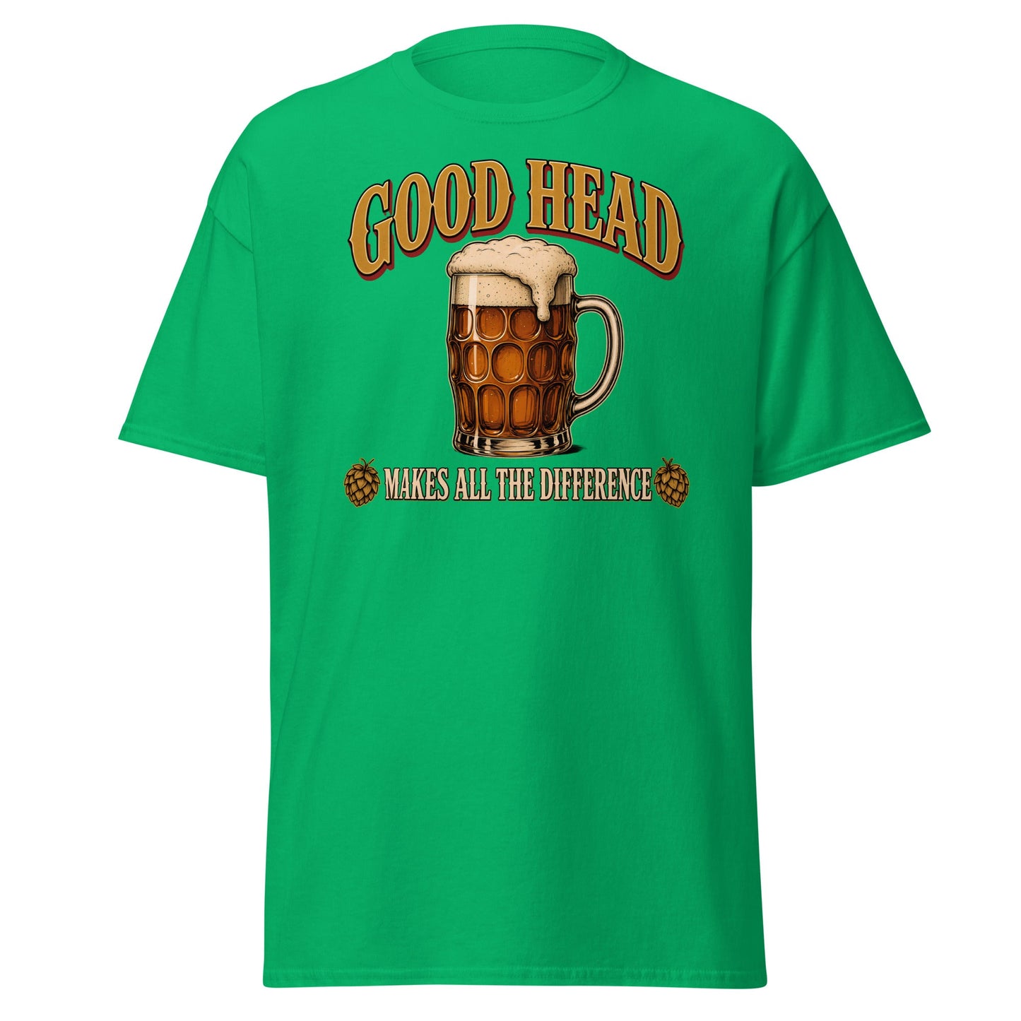Good Head Makes All the Difference Beer T-Shirt - Irish Green - T-Shirts Online