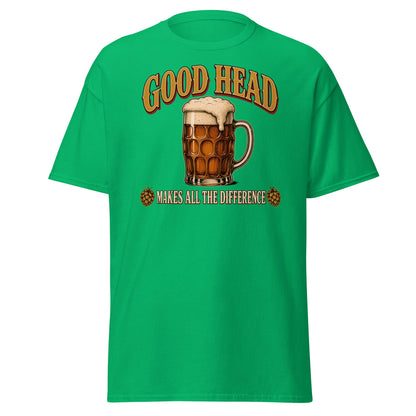 Good Head Makes All the Difference Beer T-Shirt - Irish Green - T-Shirts Online