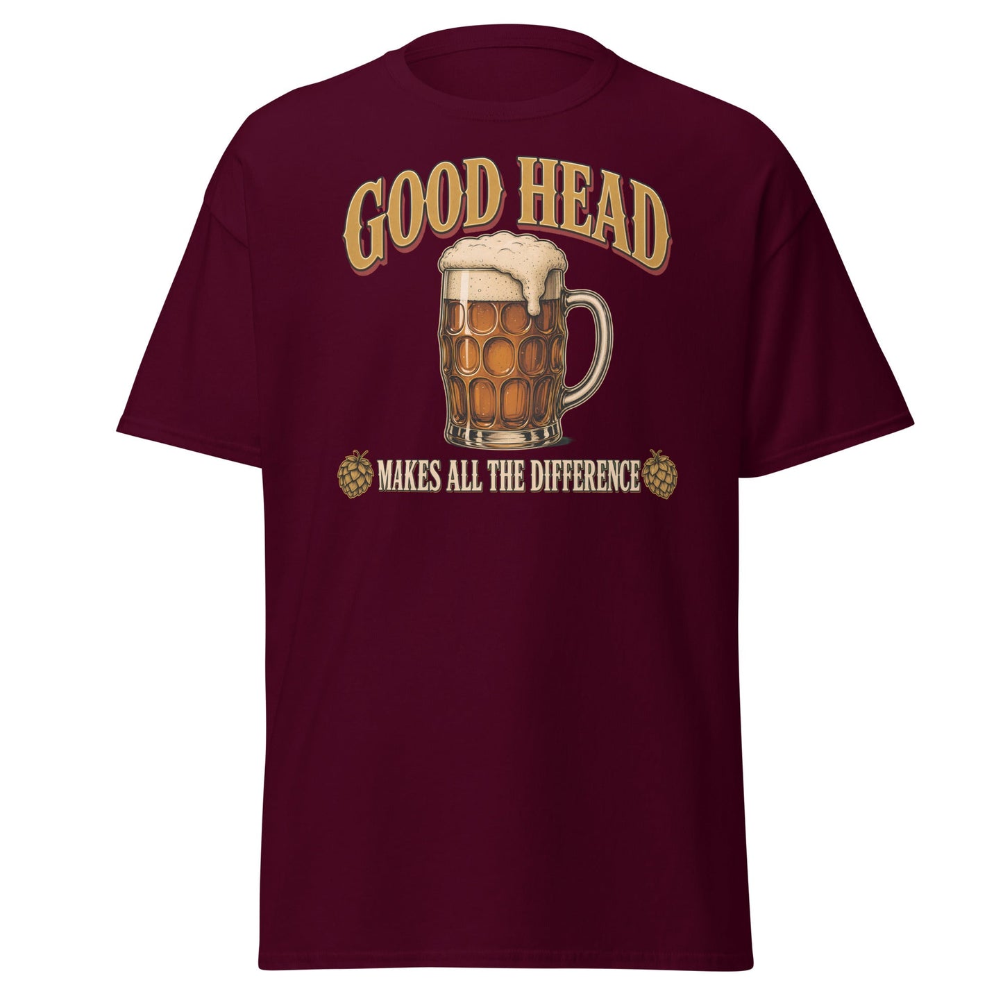 Good Head Makes All the Difference Beer T-Shirt - Maroon - T-Shirts Online