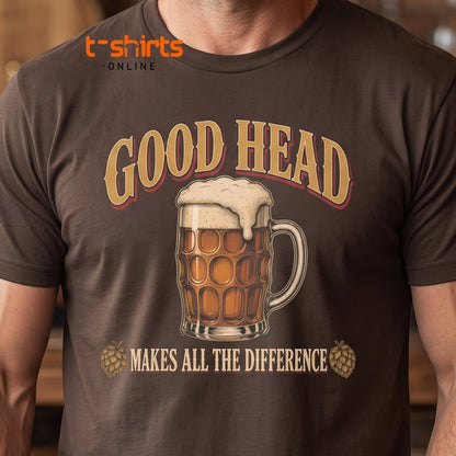Good Head Makes All the Difference Beer T-Shirt - Maroon - T-Shirts Online