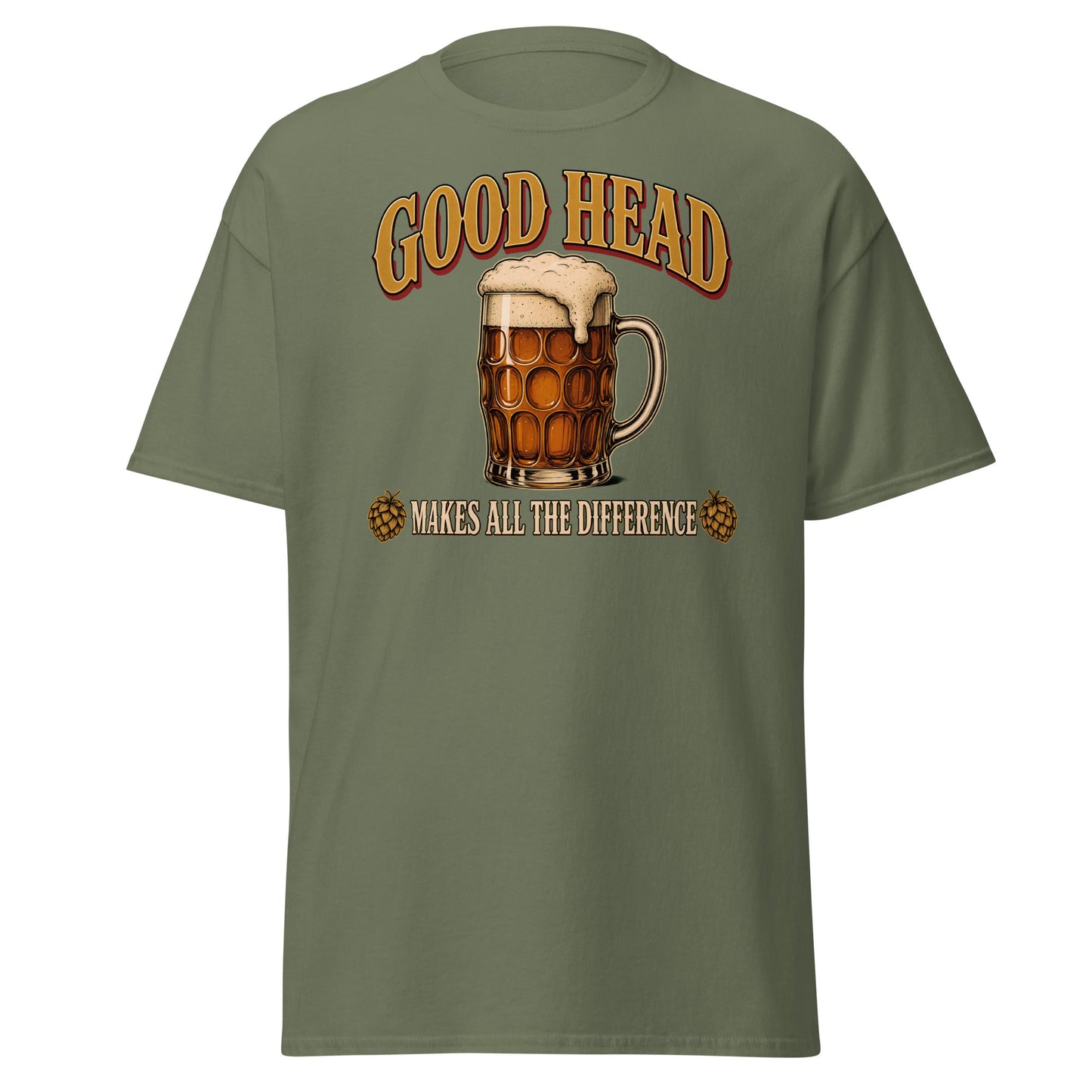 Good Head Makes All the Difference Beer T-Shirt - Military Green - T-Shirts Online