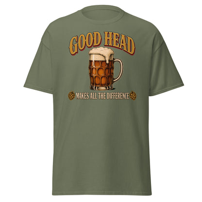 Good Head Makes All the Difference Beer T-Shirt - Military Green - T-Shirts Online