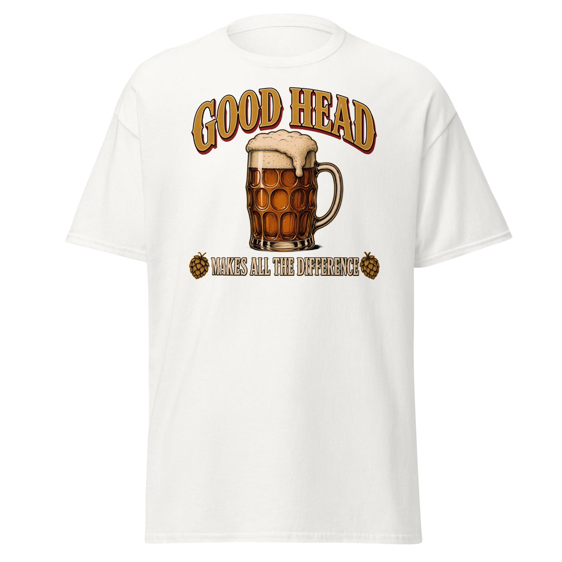 Good Head Makes All the Difference Beer T-Shirt - White - T-Shirts Online