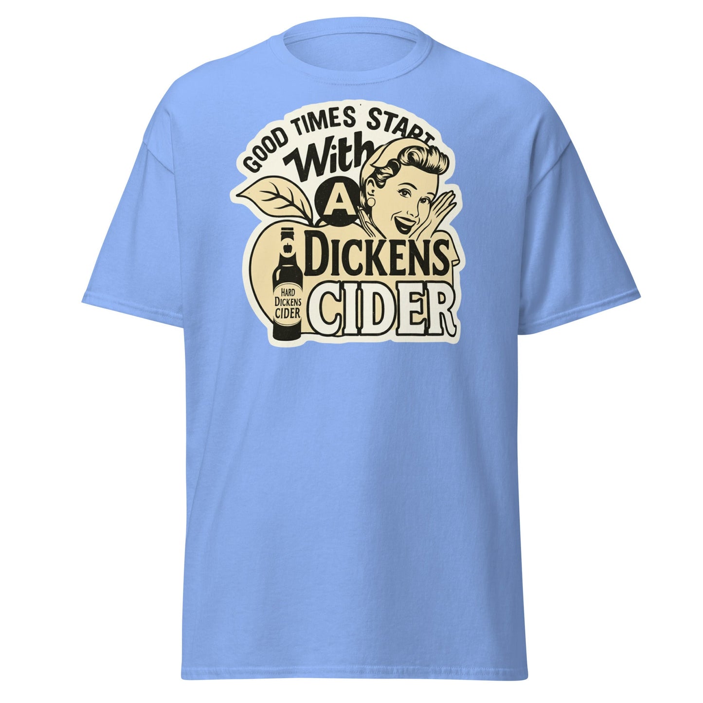 Good Times Start With A Dickens Cider T-Shirt | Funny Pun - Carolina Blue - T-Shirts Online