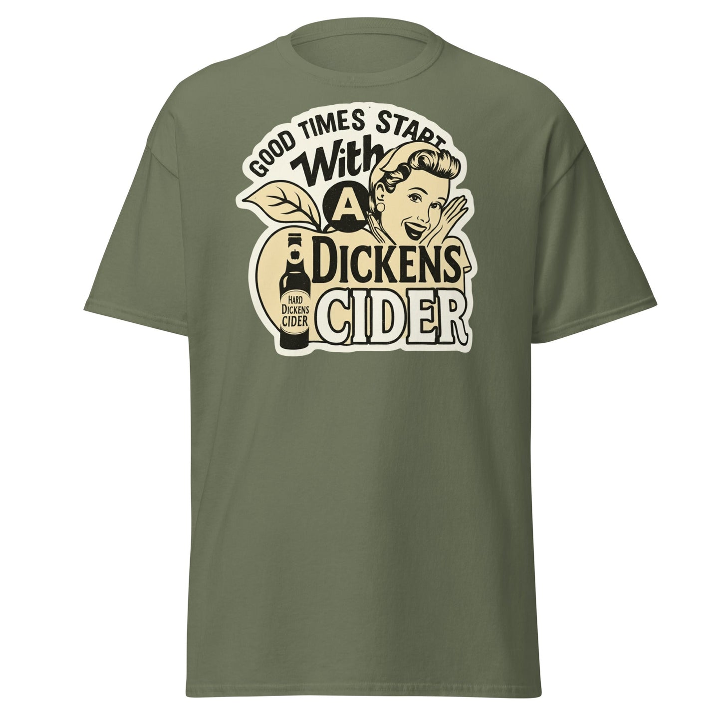 Good Times Start With A Dickens Cider T-Shirt | Funny Pun - Military Green - T-Shirts Online