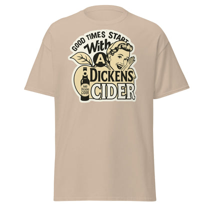 Good Times Start With A Dickens Cider T-Shirt | Funny Pun - Sand - T-Shirts Online