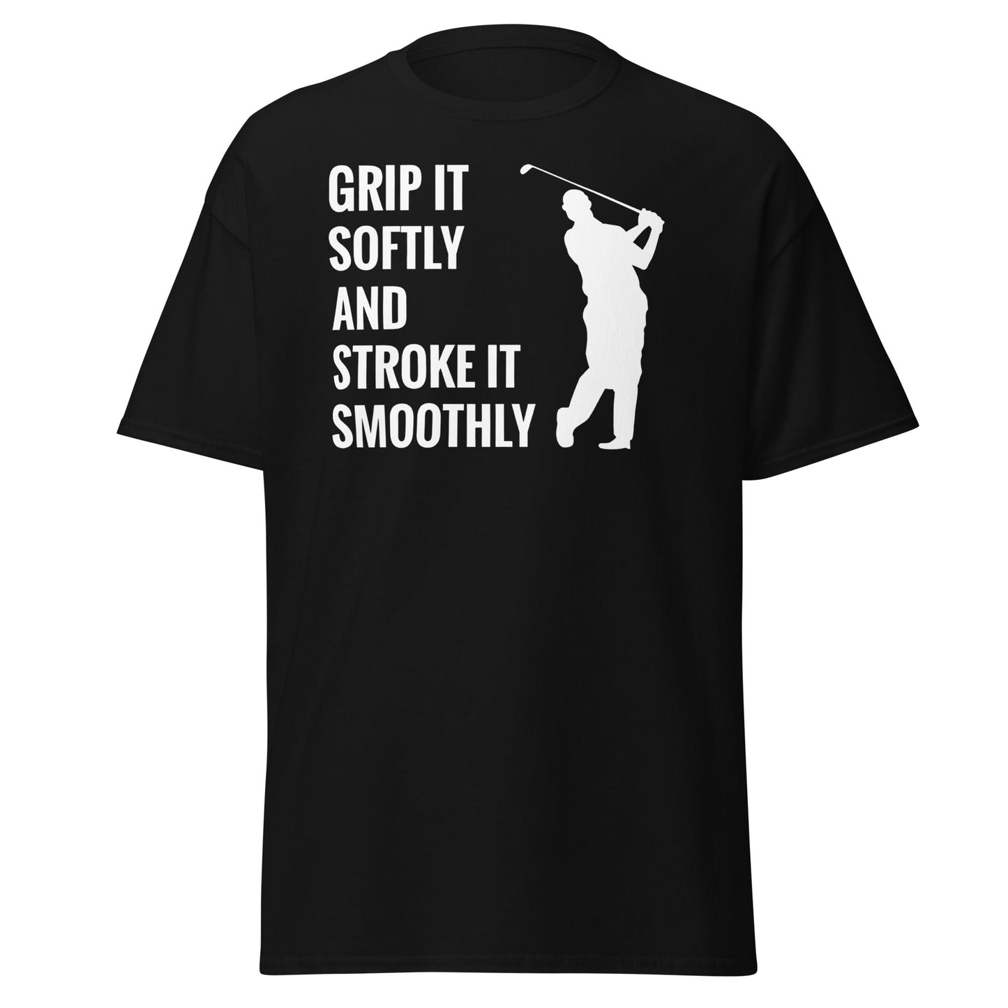 Grip It Softly Funny Golf T-Shirt - Smooth Stroke Adult Tee - Black - T-Shirts Online