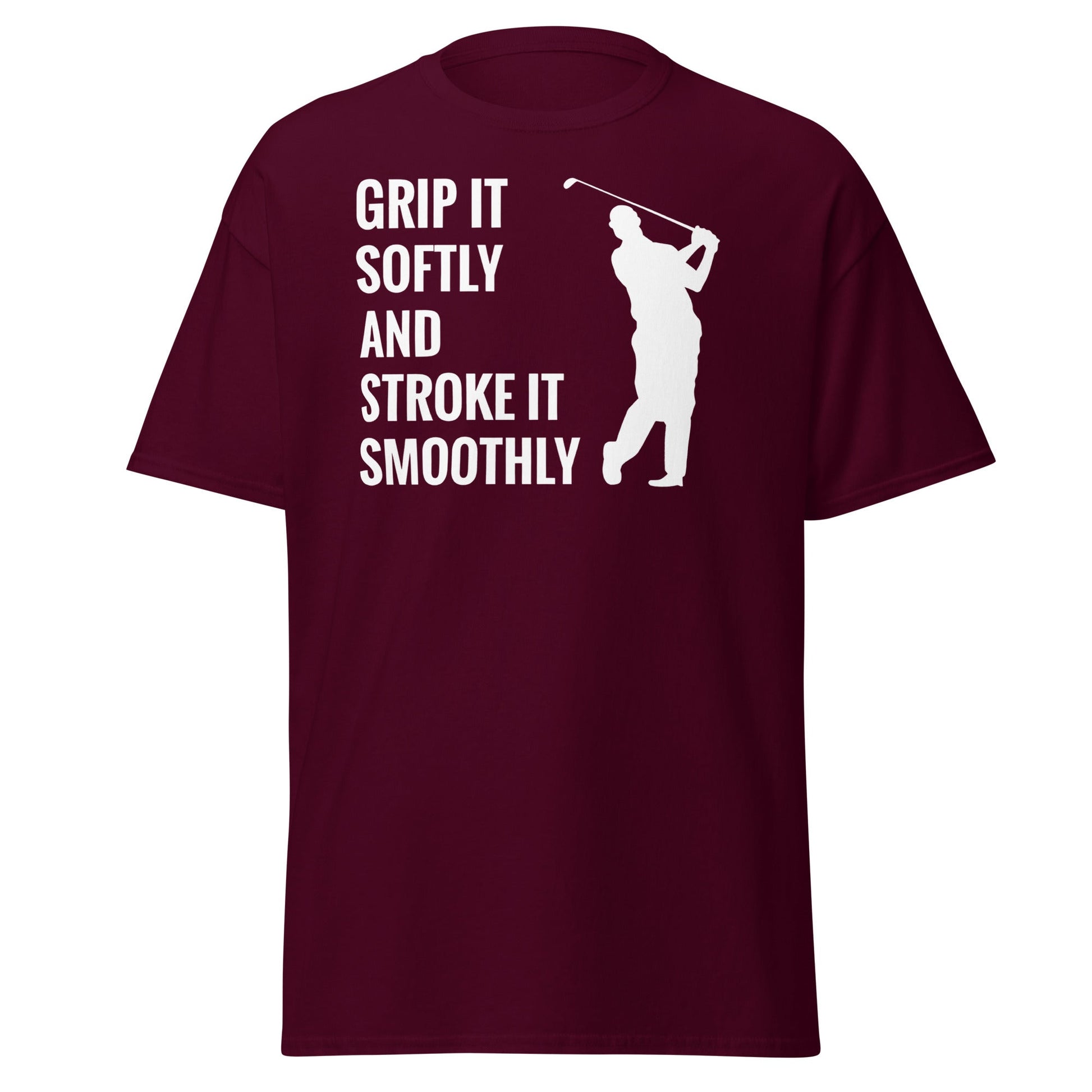 Grip It Softly Funny Golf T-Shirt - Smooth Stroke Adult Tee - Maroon - T-Shirts Online