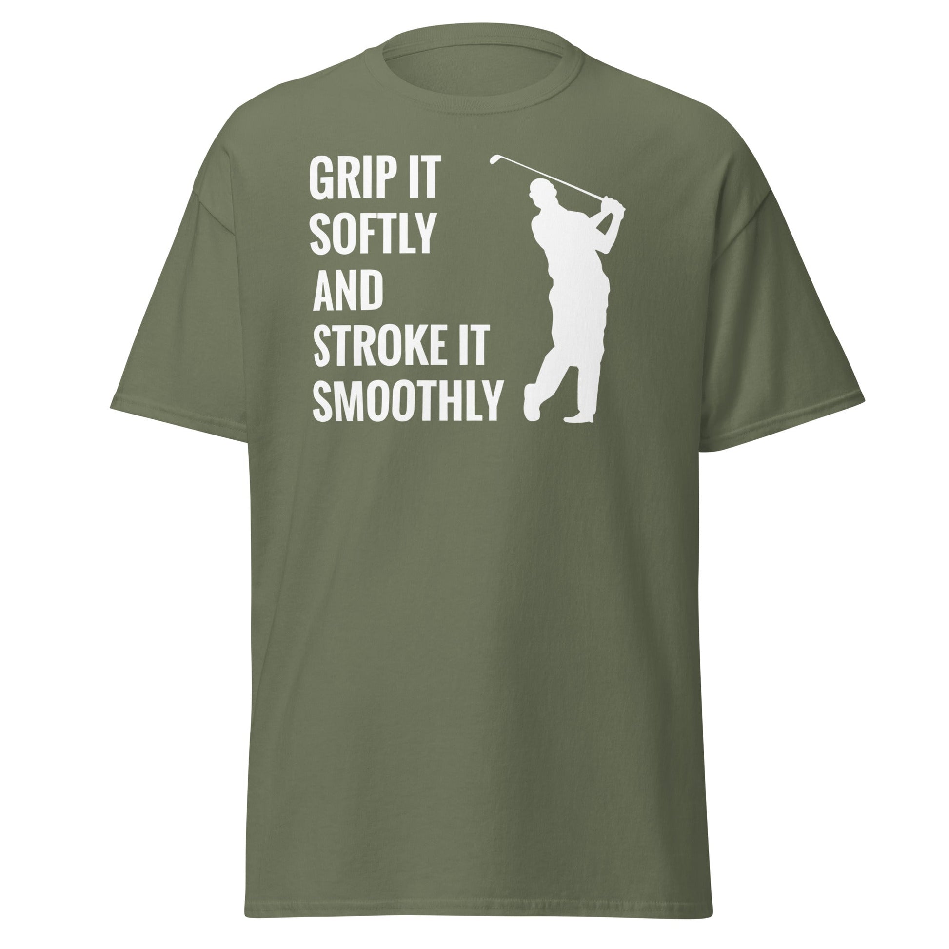 Grip It Softly Funny Golf T-Shirt - Smooth Stroke Adult Tee - Military Green - T-Shirts Online