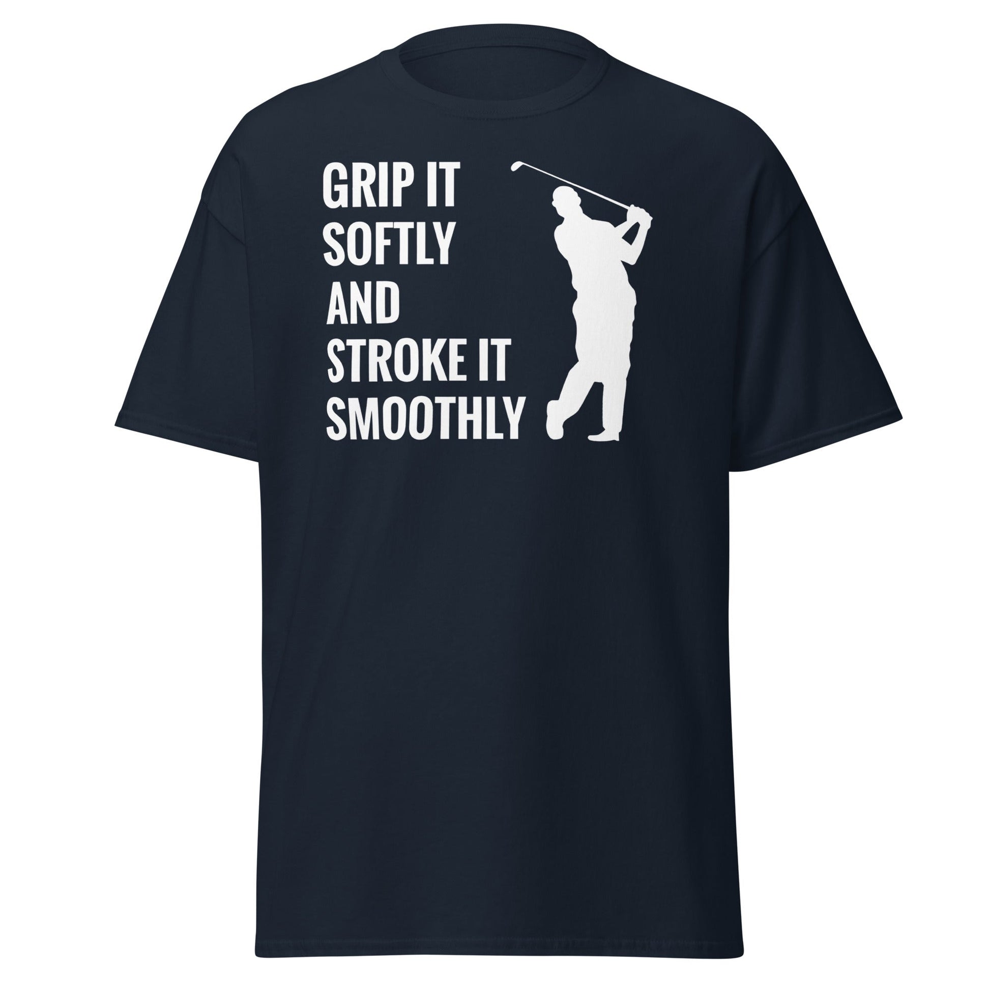 Grip It Softly Funny Golf T-Shirt - Smooth Stroke Adult Tee - Navy - T-Shirts Online