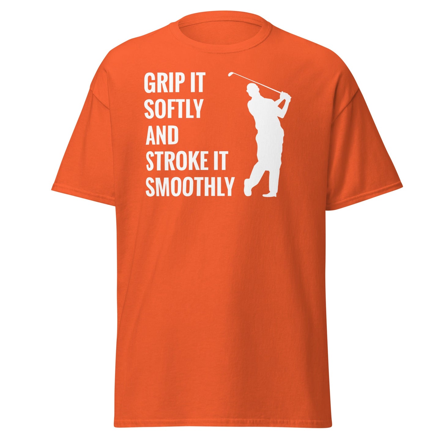 Grip It Softly Funny Golf T-Shirt - Smooth Stroke Adult Tee - Orange - T-Shirts Online