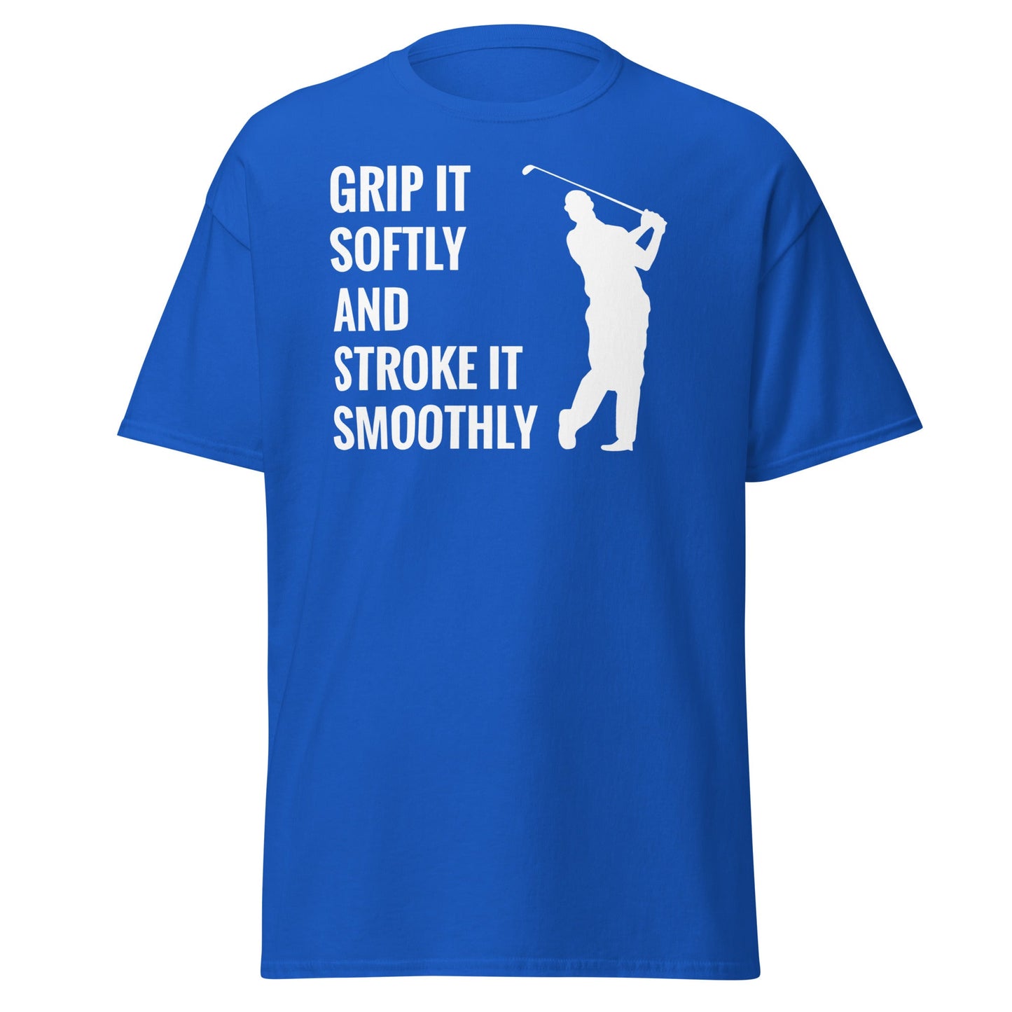 Grip It Softly Funny Golf T-Shirt - Smooth Stroke Adult Tee - Royal - T-Shirts Online