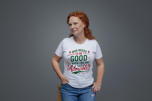 Who Needs to be Good |  Christmas T-Shirt