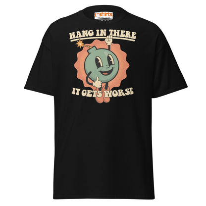 Hang In There It Gets Worse T-Shirt | Dark Humor Tee - Black - T-Shirts Online