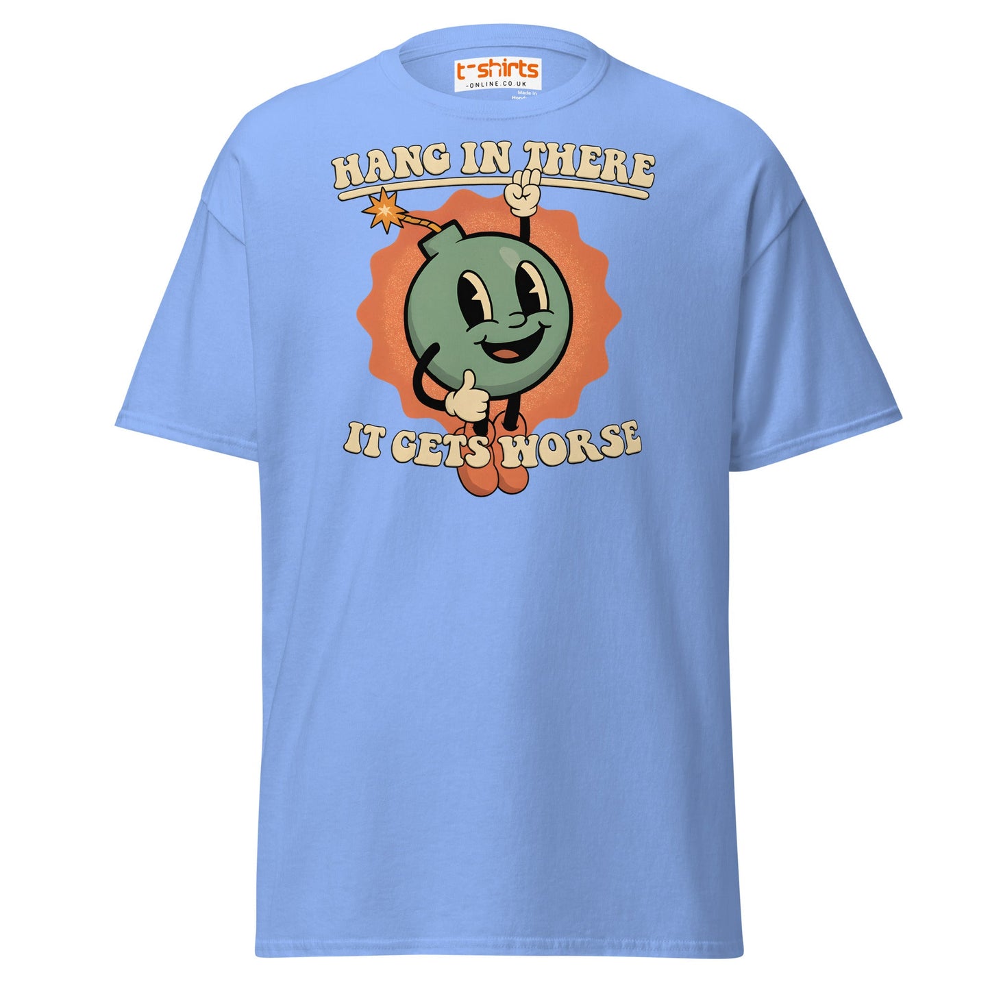 Hang In There It Gets Worse T-Shirt | Dark Humor Tee - Carolina Blue - T-Shirts Online