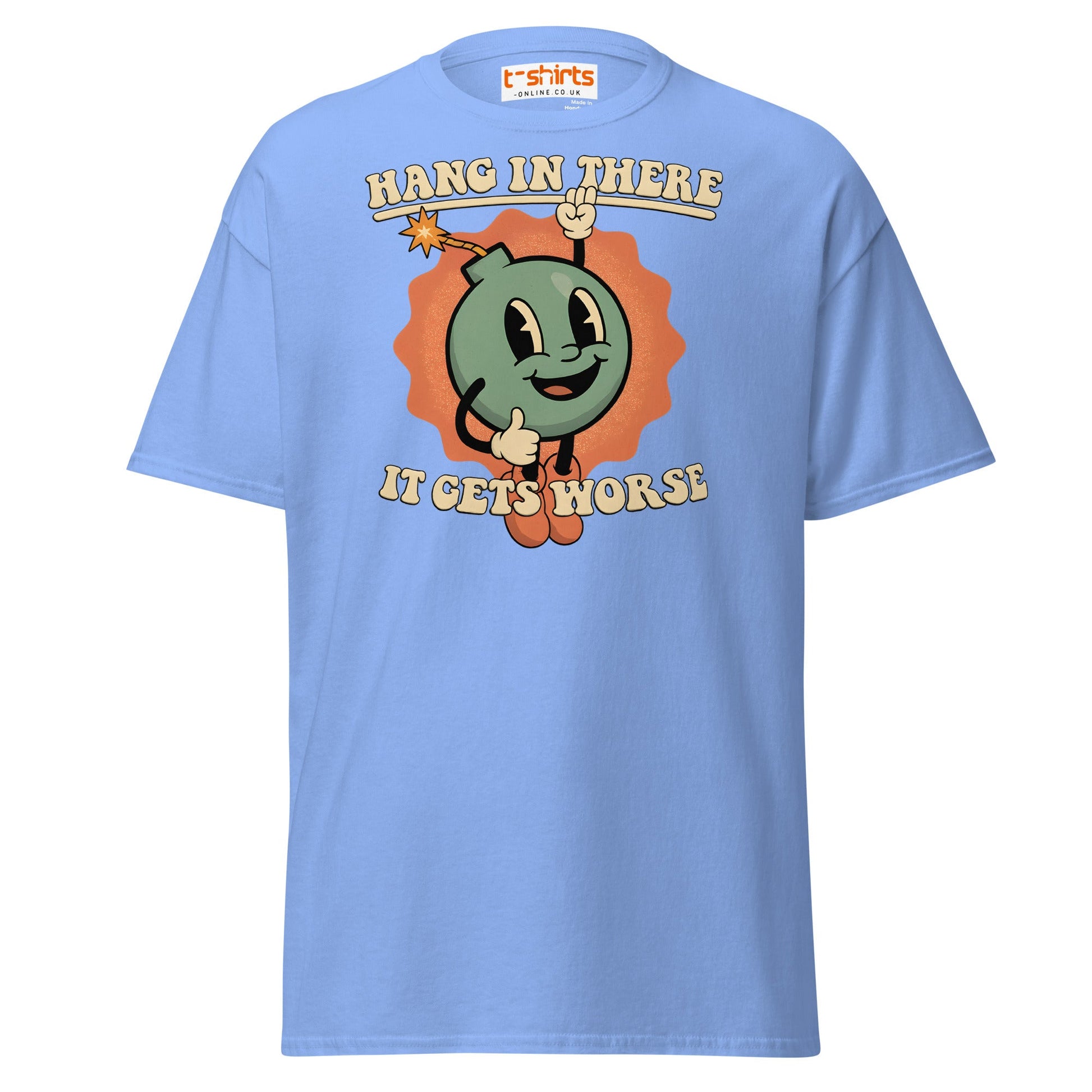 Hang In There It Gets Worse T-Shirt | Dark Humor Tee - Carolina Blue - T-Shirts Online