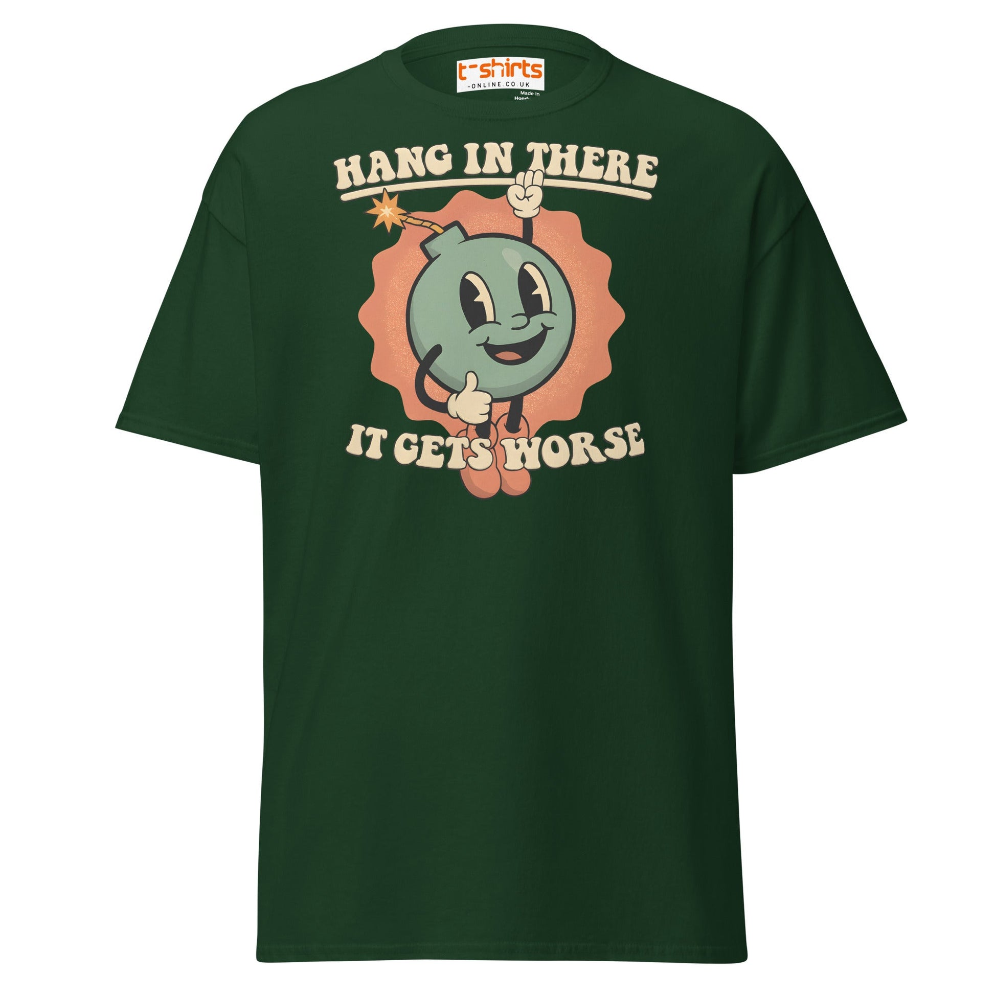 Hang In There It Gets Worse T-Shirt | Dark Humor Tee - Forest Green - T-Shirts Online