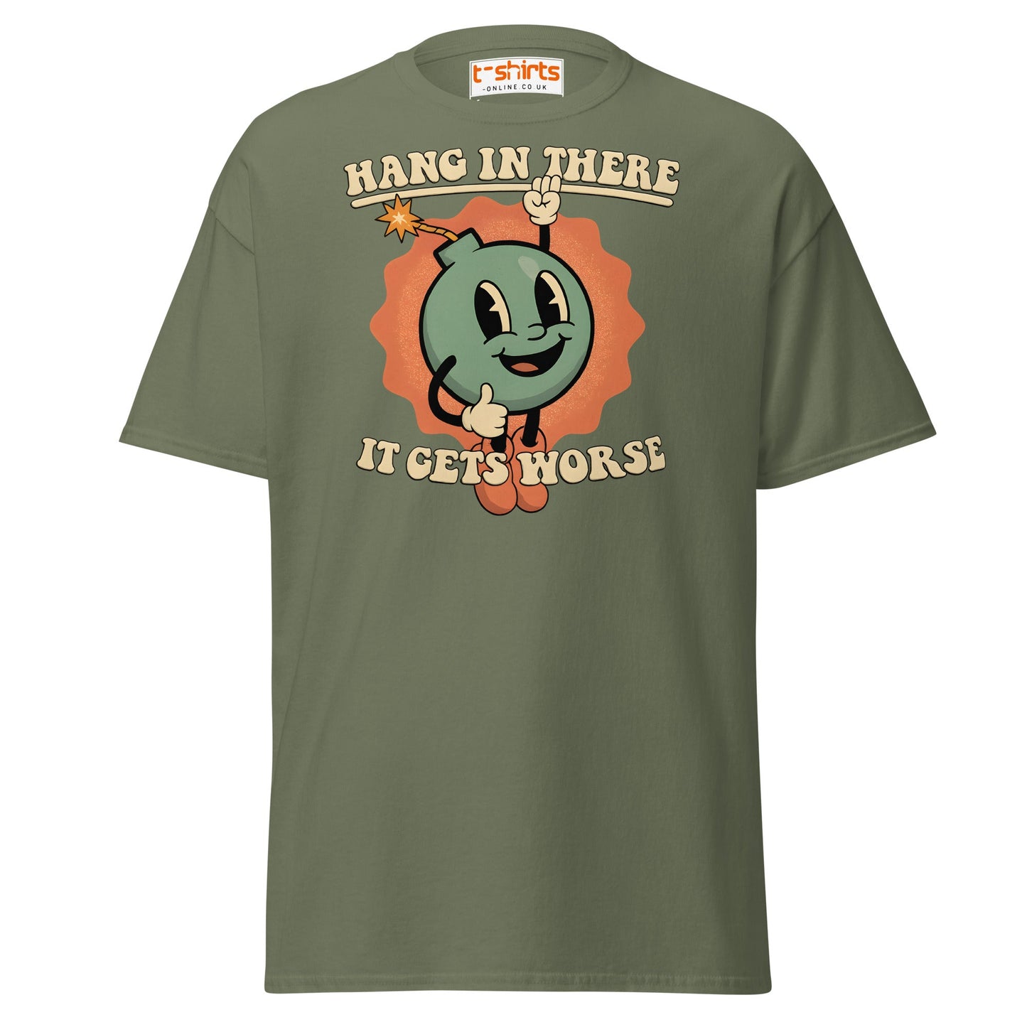 Hang In There It Gets Worse T-Shirt | Dark Humor Tee - Military Green - T-Shirts Online