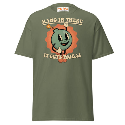 Hang In There It Gets Worse T-Shirt | Dark Humor Tee - Military Green - T-Shirts Online