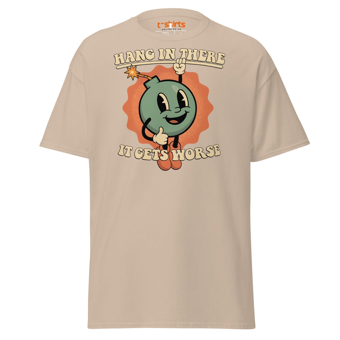 Hang In There It Gets Worse T-Shirt | Dark Humor Tee - Sand - T-Shirts Online