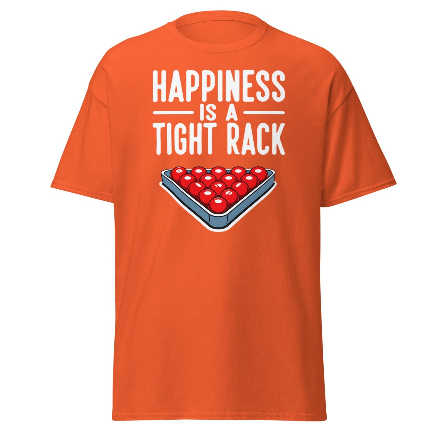 Happiness Is A Tight Rack T-Shirt - Funny Snooker Tee - Orange - T-Shirts Online