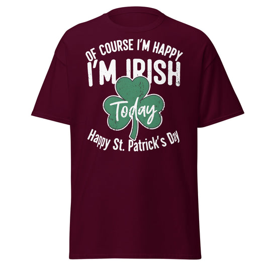 Happy I’m Irish Today T-Shirt – St. Patrick’s Day Tee - Maroon - T-Shirts Online