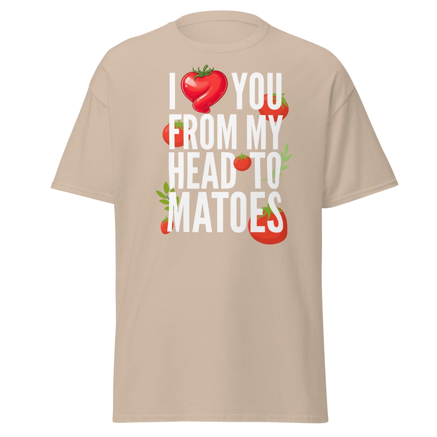 Head Tomatoes Funny Pun T-Shirt - I Love You Tee - Sand - T-Shirts Online