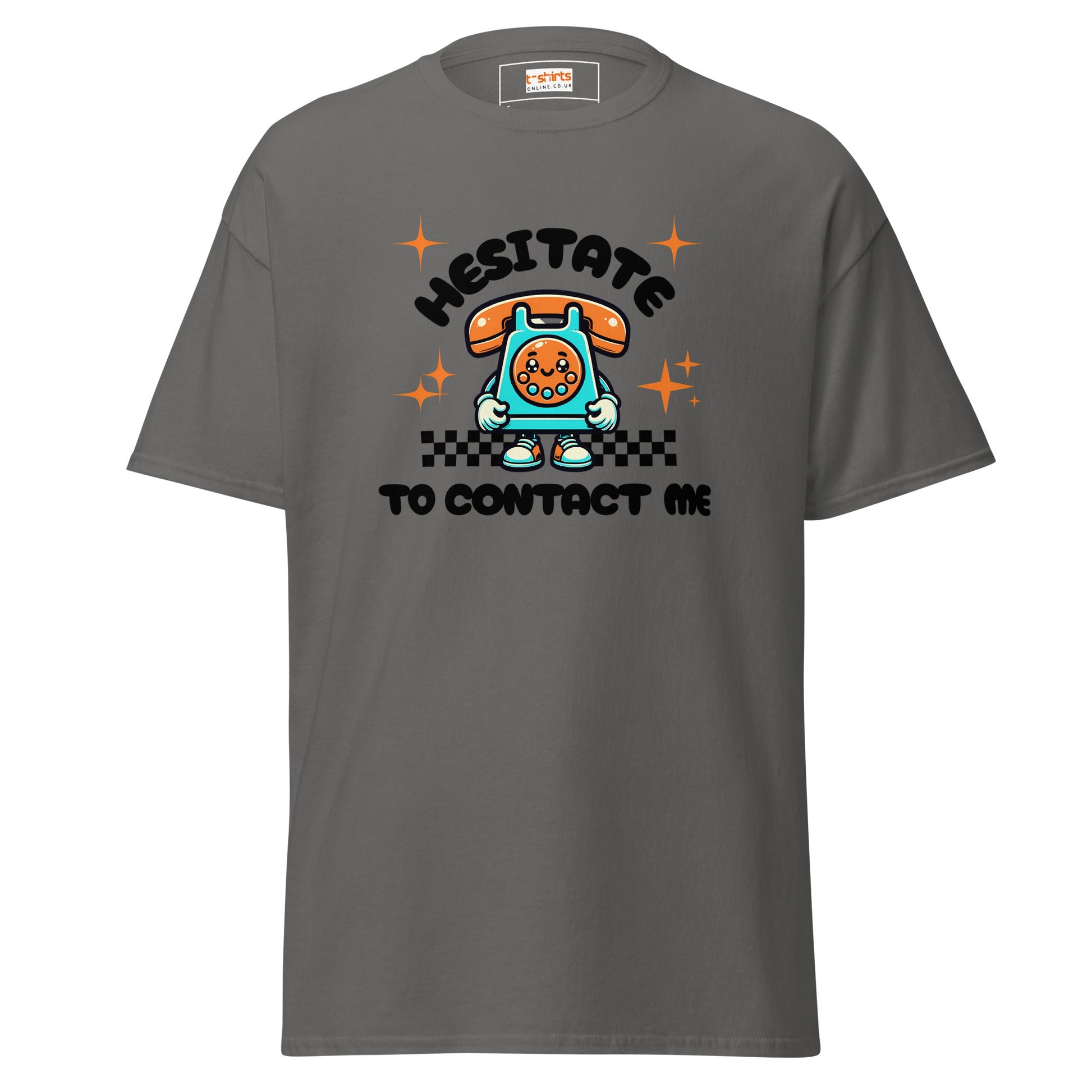 Hesitate to Contact Me T-Shirt | Graphic Funny Unisex Tee - Charcoal - T-Shirts Online
