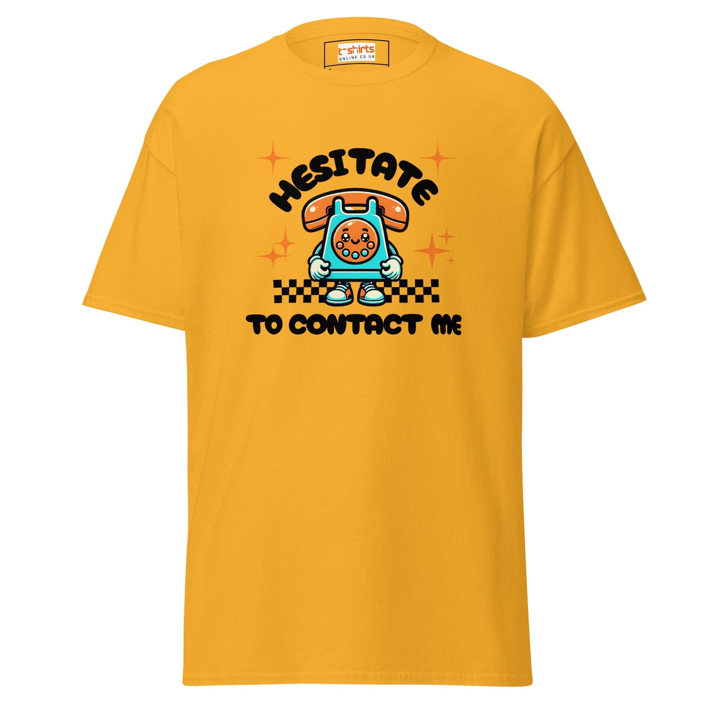 Hesitate to Contact Me T-Shirt | Graphic Funny Unisex Tee - Gold - T-Shirts Online