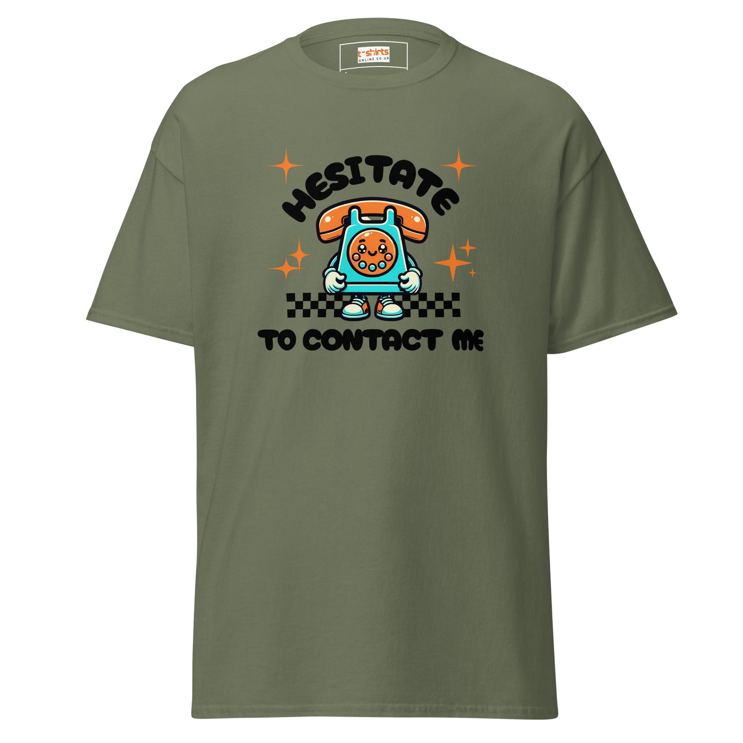 Hesitate to Contact Me T-Shirt | Graphic Funny Unisex Tee - Military Green - T-Shirts Online