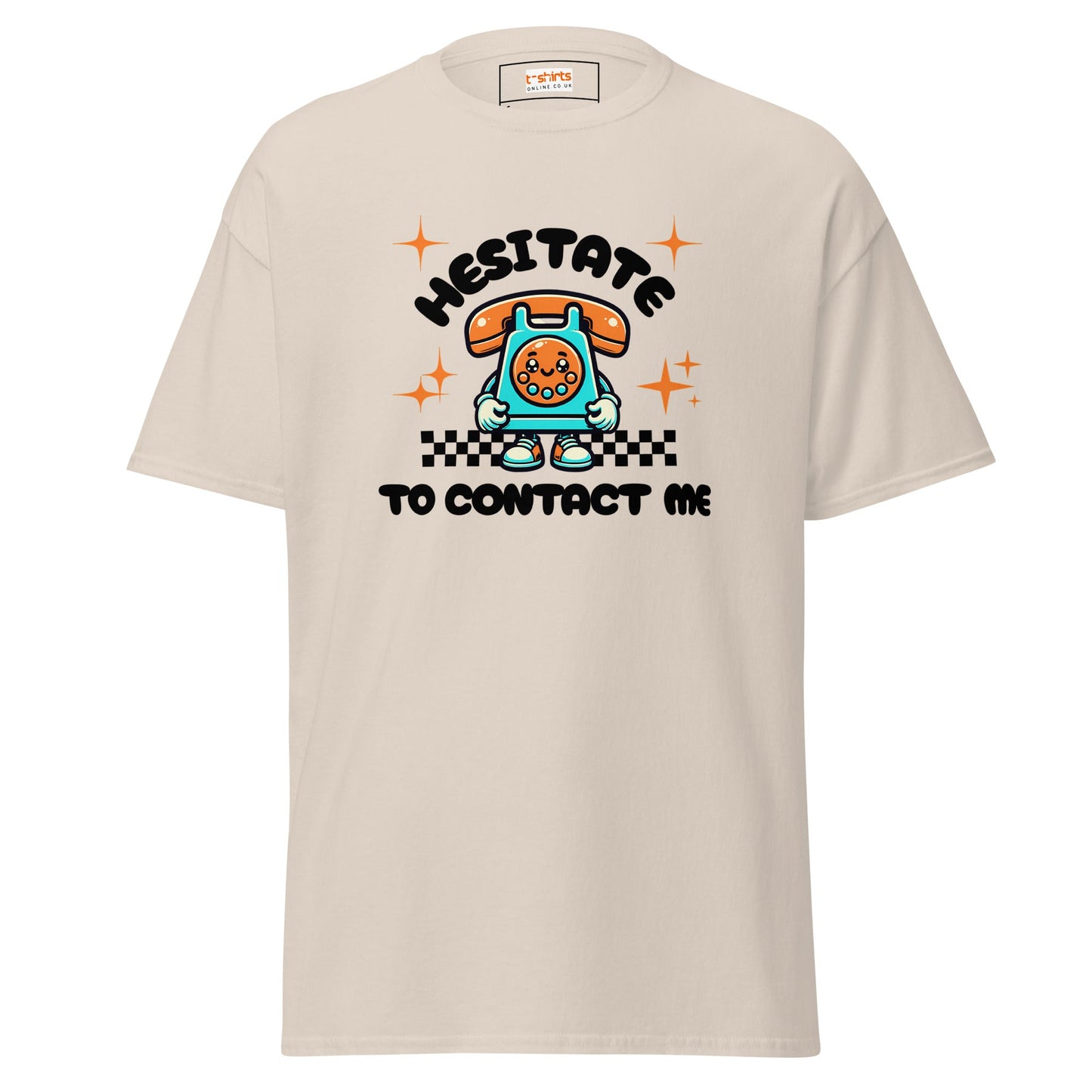 Hesitate to Contact Me T-Shirt | Graphic Funny Unisex Tee - Natural - T-Shirts Online